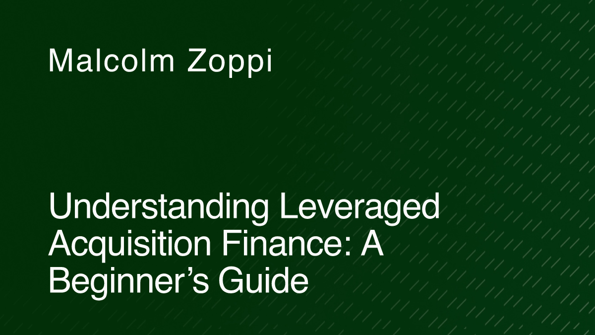 Understanding Leveraged Acquisition Finance: A Beginner’s Guide